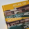 Atlas of Mid-Century Modern Houses（アトラス オブ ミッドセンチュリー モダン ハウス） / Dominic Bradbury（ドミニク・ブラッドベリ） / 洋書